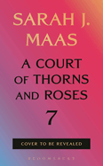 ACOTAR 7 - Sarah J. Maas (01/17/2027)